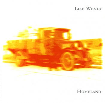 Like Wendy - Homeland 2003 (LaBraDor Records LBD 040016)