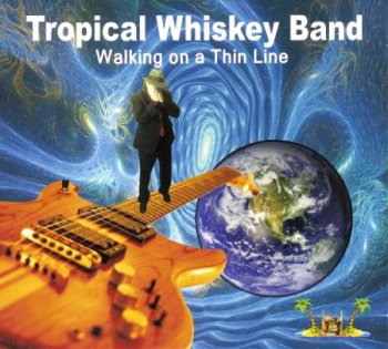 Tropical Whiskey Band - Walking On A Thin Line (2013)