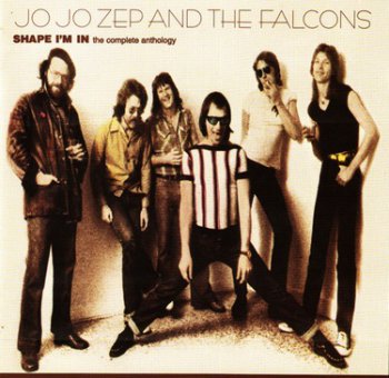 Jo Jo Zep And The Falcons - Shape I'm In: The Complete Anthology (1997)