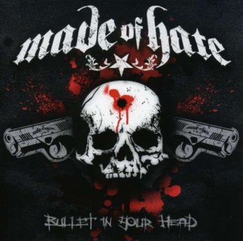Made of Hate — Bullet in Your Head (2008)