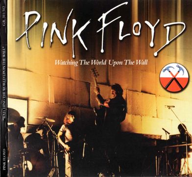 Pink Floyd - Watching The World Upon The Wall  (2008) [The Godfatherecords 2CD Bootleg]