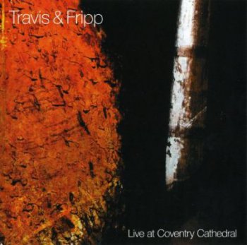 Travis & Fripp - Live At Coventry Cathedral (2010)