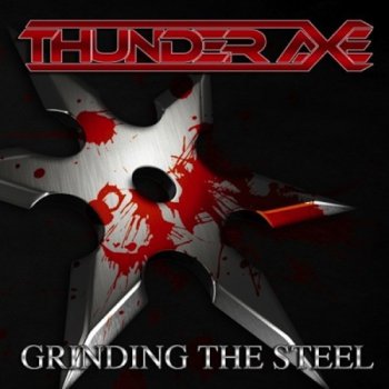Thunder Axe - Grinding The Steel (2013)