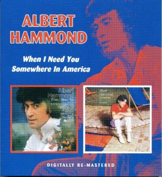  Albert Hammond - When I Need You 1977 & Somewhere In America 1982 (ReIssue 2007 BGO Records  BGOCD782)
