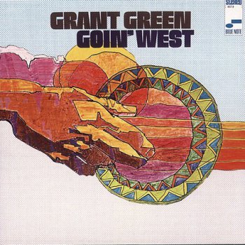 Grant Green - Goin' West (1969)