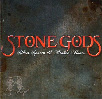 Stone Gods - Silver Spoons & Broken Bones (2008)