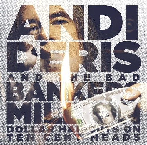 Andi Deris & Bad Bankers (Helloween, ex-Pink Cream 69) - Million Dollar Haircuts On Ten Cent Heads (2013)