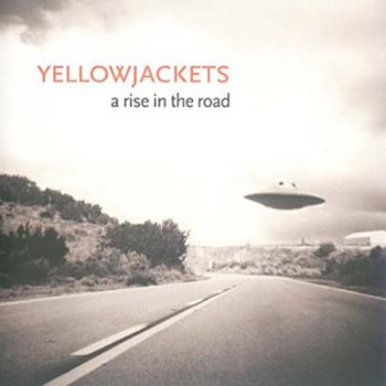 Yellowjackets - A Rise In The Road (2013)