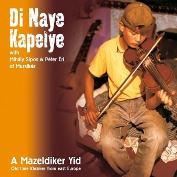 Di Naye Kapelye - A Mazeldiker Yid (2001)