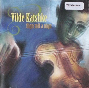 Vilde Katshke - Flign mit a Nign (2006)