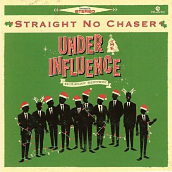 Straight No Chaser - Under the Influence - Holiday Edition(Atco/Atlantic 536423-2) 2013