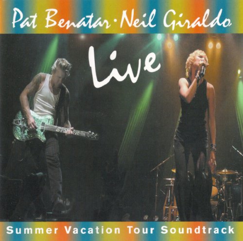 Pat Benatar & Neil Giraldo - Live (Summer Vacation Tour Soundtrack) 2001