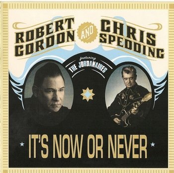 Robert Gordon & Chris Spedding - It's Now Or Never (2007)
