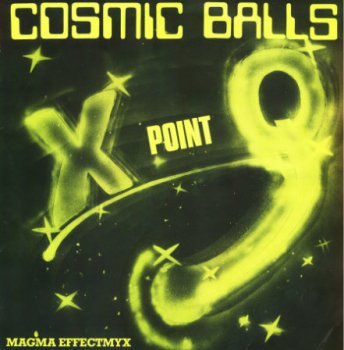 X Point Q - Cosmic Balls / Magma Effectmyx (Vinyl,12'') 1984