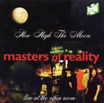Masters Of Reality - How High The Moon: Live at The Viper Room (1997)