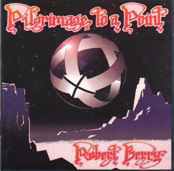 Robert Berry - Pilgrimage To A Point (1993)