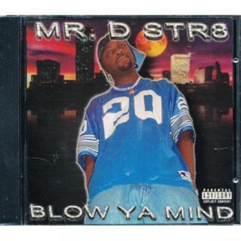 Mr. D Str8-Blow Ya Mind 2001