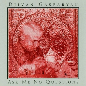 Djivan Gasparyan - Ask Me No Questions (1994)
