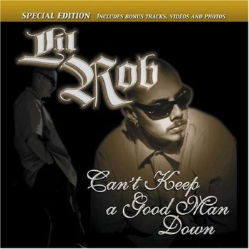 Lil Rob-Can't Keep A Good Man Down (Special Edition) 2003