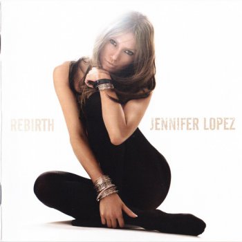 Jennifer Lopez - Rebirth (2005 Sony BMG Music Entertainment)