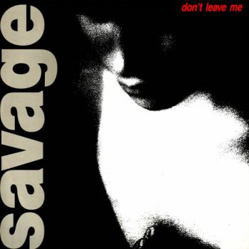 Savage - Don't Leave Me (WEB Single) 2010