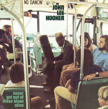 John lee Hooker - Never Get Out of These Blues Alive [DTS] (1972)