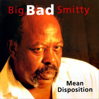 Big Bad Smitty - Mean Disposition (1991)