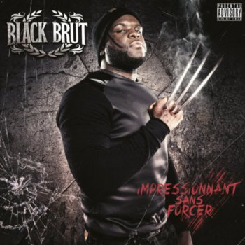 Black Brut-Impressionnant Sans Forcer 2014