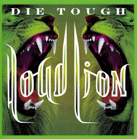 Loud Lion - Die Tough (2014)