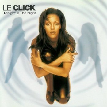 Le Click - Tonight Is The Night (1997)