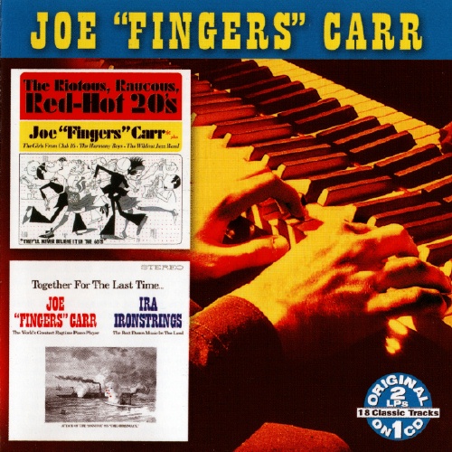 Joe "Fingers" Carr - The Riotous, Raucous, Red-Hot 20's/ Together For The Last Time (2007)
