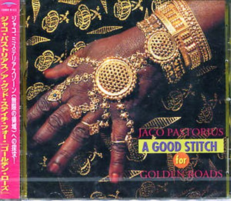 Jaco Pastorius - A Good Stitch For Golden Roads (1997)