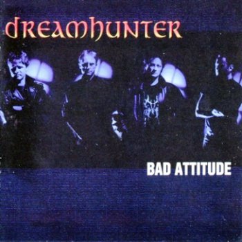 Dreamhunter - Bad Attitude (2001)