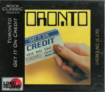 Toronto - Get It On Credit (1982) [Reissue 1995]