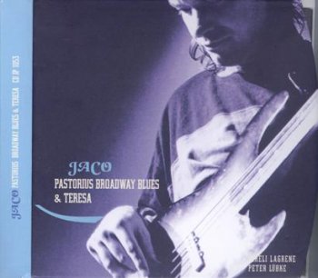 Jaco Pastorius - JazzPoint Collection: Broadway Blues & Teresa 2CD (1998)
