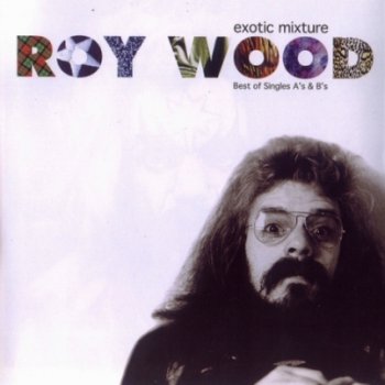 Roy Wood - Exotic Mixture: Best Of Singles A's And B's 2CD (1999)