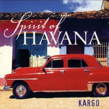 Kargo - Spirit Of Havana (2005)