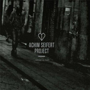 Achim Seifert Project - ...Noticed My Heart (2015)