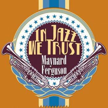 Maynard Ferguson - In Jazz We Trust (2015)