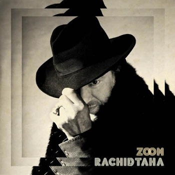 Rachid Taha - Zoom (2013)