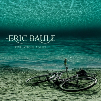  Eric Baule - Revelations Adrift 2015