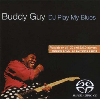 Buddy Guy - DJ Play My Blues [SACD] (2004)