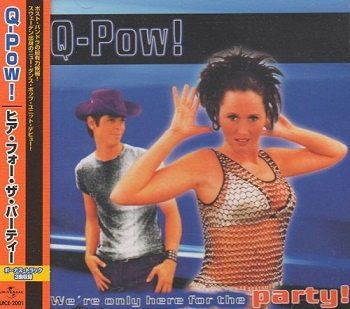 Q-Pow! - We're Only Here For The Party! (Japan Edition) (2000)
