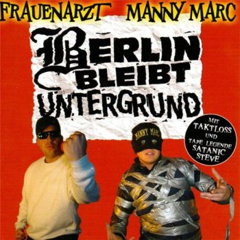 Frauenarzt & Manny Marc-Berlin Bleibt Untergrund 2005