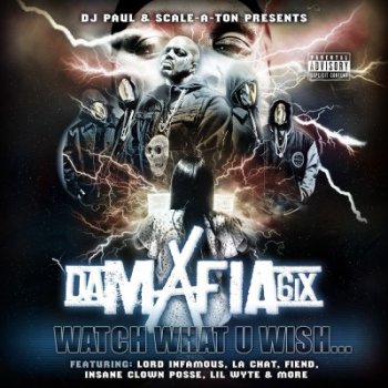 Da Mafia 6ix-Watch What U Wish 2015