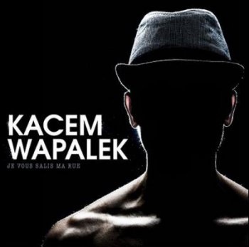 Kacem Wapalek-Je Vous Salis Ma Rue 2015
