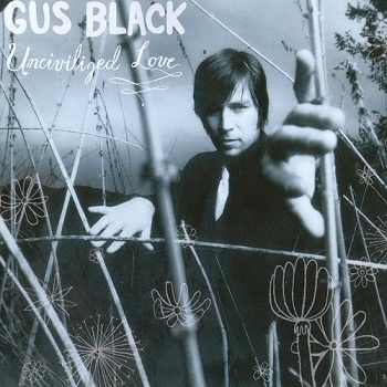 Gus Black - Uncivilized Love [DualDisc] [DVD-Audio] (2003)