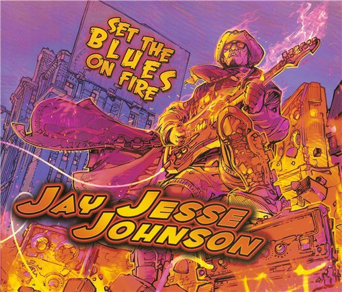 Jay Jesse Johnson - Set The Blues On Fire (2015)