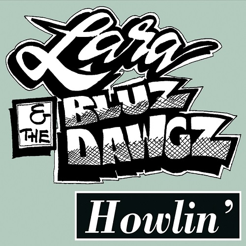 Lara & The Bluz Dawgz - Howlin' (2015)
