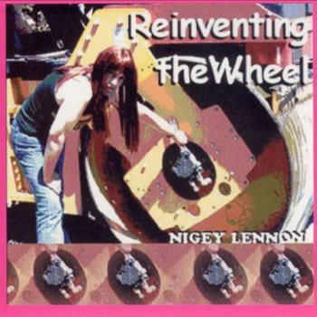 Nigey Lennon - Reinventing The Wheel (2000) 